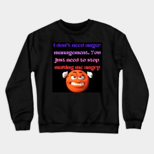 I don't need anger management Crewneck Sweatshirt